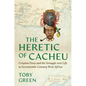 The Heretic of Cacheu: Crispina Peres and the Struggle Over Life in Seventeenth-Century West Africa - Hardcover