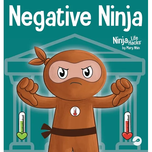 Negative Ninja: A Children's Book About Emotional Bank Accounts - Hardcover