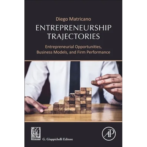 Entrepreneurship Trajectories: Entrepreneurial Opportunities, Business Models, and Firm Performance - Paperback