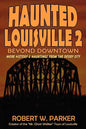 Haunted Louisville 2: Beyond Downtown - Paperback