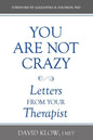 You Are Not Crazy: Letters from Your Therapist - Paperback