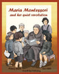Maria Montessori and Her Quiet Revolution: A Picture Book about Maria Montessori and Her School Method - Paperback
