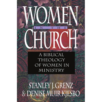 Women in the Church: A Biblical Theology of Women in Ministry - Paperback