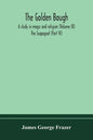 The golden bough: a study in magic and religion (Volume IX); The Scapegoat (Part VI) - Paperback