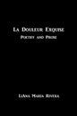 La Douleur Exquise: Poetry and Prose - Paperback