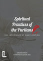 Spiritual Practices of the Puritans: The Importance of Diary-keeping - Paperback