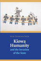Kiowa Humanity and the Invasion of the State - Hardcover