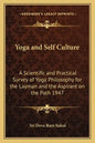 Yoga and Self Culture: A Scientific and Practical Survey of Yoga Philosophy for the Layman and the Aspirant on the Path 1947 - Paperback