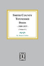 Smith County, Tennessee Deed Books, 1800-1835. (Volume #1) - Paperback