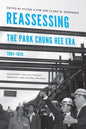 Reassessing the Park Chung Hee Era, 1961-1979: Development, Political Thought, Democracy, and Cultural Influence - Paperback