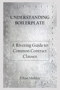 Understanding Boilerplate: A Riveting Guide to Common Contract Clauses - Paperback