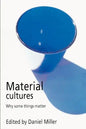 Material Cultures: Why Some Things Matter - Paperback