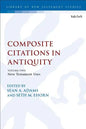 Composite Citations in Antiquity: Volume 2: New Testament Uses - Paperback