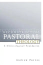 Reconstructing Pastoral Theology: A Christological Foundation - Paperback