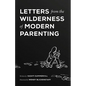 Letters From the Wilderness of Modern Parenting - Paperback