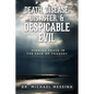 Death, Disease, Disaster, & Despicable Evil: Finding Peace in the Face of Tragedy - Paperback