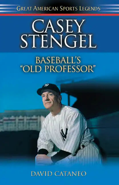Casey Stengel: Baseball's Old Professor - Paperback