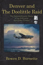 Denver and the Doolittle Raid: The Extraordinary Story of an Ordinary World War II Hero - Paperback