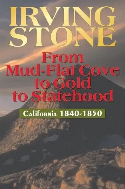 From Mud-Flat Cove to Gold to Statehood: California 1840-1850 - Paperback