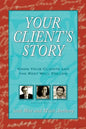 Your Client's Story: Know Your Clients and the Rest Will Follow - Paperback