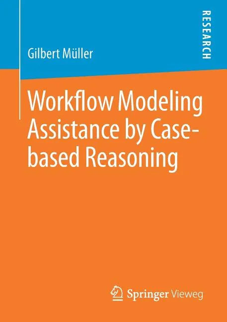 Workflow Modeling Assistance by Case-Based Reasoning - Paperback