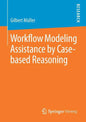 Workflow Modeling Assistance by Case-Based Reasoning - Paperback