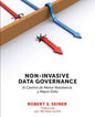 Non-Invasive Data Governance: El camino de menor Resistencia y mayor éxito: El camino de menor Resistencia y mayor éxito - Paperback