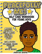 Peacefully Me!: Self-Care Workbook For Young Boys - Paperback