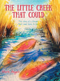The Little Creek That Could: The Story of a Stream That Came Back to Life - Hardcover