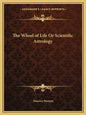 The Wheel of Life or Scientific Astrology - Paperback