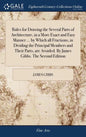 Rules for Drawing the Several Parts of Architecture, in a More Exact and Easy Manner ... by Which all Fractions, in Dividing the Principal Members and - Hardcover