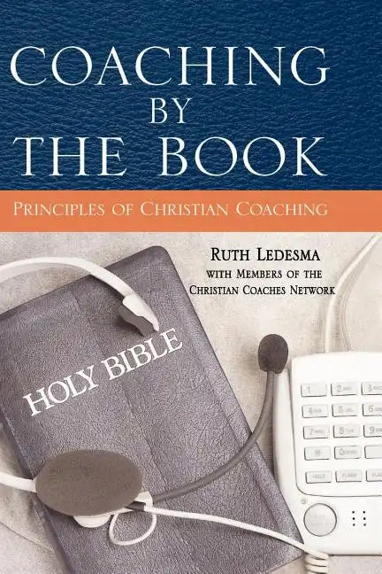 Coaching by the Book: Principles of Christian Coaching - Paperback