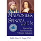 Maimonides, Spinoza and Us: Toward an Intellectually Vibrant Judaism - Hardcover