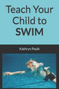 Teach Your Child to Swim - Paperback