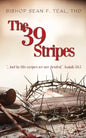 The 39 Stripes: "...And by His Stripes, we are healed" - Isaiah 53:5 - Paperback