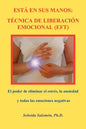 Está En Sus Manos. Técnica de Liberación Emocional (Eft): El poder de eliminar el estrés, la ansiedad y todas las emociones negativas - Paperback