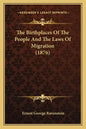 The Birthplaces Of The People And The Laws Of Migration (1876) - Paperback