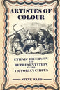 Artistes of Colour: ethnic diversity and representation in the Victorian circus - Paperback