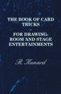 The Book of Card Tricks - For Drawing-Room and Stage Entertainments - Paperback