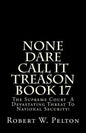 None Dare Call It Treason Book 17: The Supreme Court -- A Devastating Threat To National Security! - Paperback
