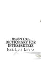 Hospital Dictionary for Interpreters: English-Spanish Medical Terms - Paperback