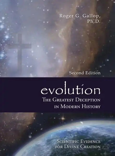 Evolution - The Greatest Deception in Modern History: (Scientific Evidence for Divine Creation) - Hardcover