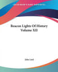 Beacon Lights Of History Volume XII - Paperback