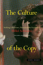 The Culture of the Copy: Striking Likenesses, Unreasonable Facsimiles - Paperback
