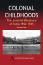 Colonial Childhoods: The Juvenile Periphery of India 1850-1945 - Paperback