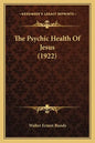 The Psychic Health Of Jesus (1922) - Paperback
