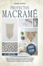 Proyectos Macramé: Una guìa a paso con 29 proyectos para crear impresionantes colgantes para plantas, telones de fondo y arte de pared pa - Hardcover
