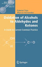 Oxidation of Alcohols to Aldehydes and Ketones: A Guide to Current Common Practice - Hardcover