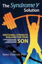 The Syndrome Y Solution: Emotional strength building for your underperforming, unmotivated, underachieving son - Paperback