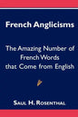 French Anglicisms: The Amazing Number of French Words that Come from English - Paperback